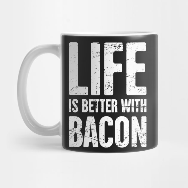 Life Is Better With Bacon by MeatMan